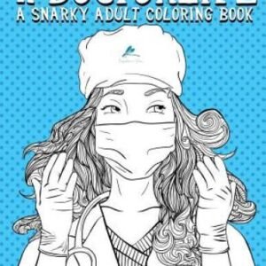 Doctor Life: A Snarky Adult Colouring Book (Humorous Colouring Books For  - GOOD