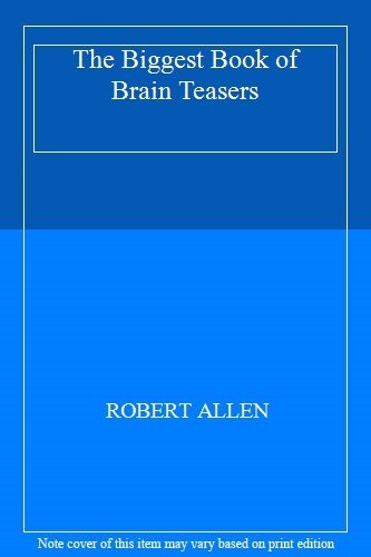 The Biggest Book of Brain Teasers By ROBERT ALLEN
