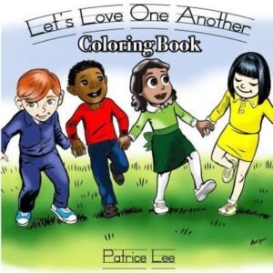 Lets Love One Another - COLORING BOOK: For children ages 4 - 9 years - GOOD