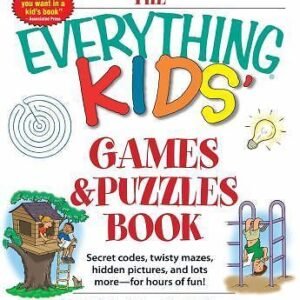 The Everything Kids' Games & Puzzles Book: Secret Codes, Twisty Mazes, Hidden...