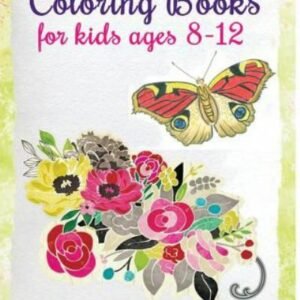 Coloring Books for Kids Ages 8-12 : Stress Relief Coloring Book (Flowers and ...