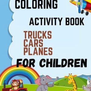 coloring activity book planes cars trucks for children: Kids Coloring Book with