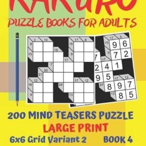 Kakuro Puzzle Books For Adults - 200 Mind Teasers Puzzle - Large Print - 6x6 Gri