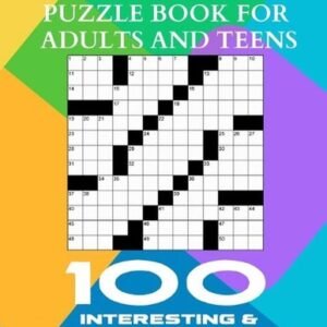 Crossword Puzzle Book For Adults And Teens - 100 Interesting & Challenging Puzzl