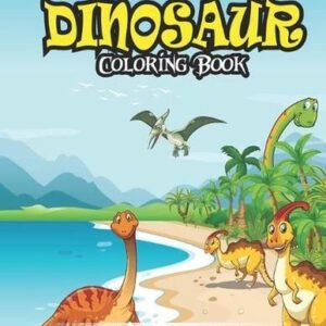 Dinosaur Coloring Book for Kids Ages 4-8!: Big Dinosaur Coloring Book with 35 Un