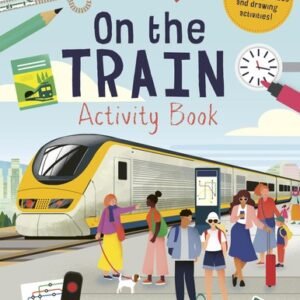 On the Train Activity Book: Includes puzzles, quizzes, and drawing activitie...