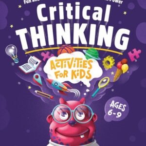 Critical Thinking Activities for Kids: Fun and Challenging Games to Boost Br...