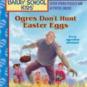 Ogres Don't Hunt Easter Eggs (The Adventures of the Bailey School Kids, H - GOOD