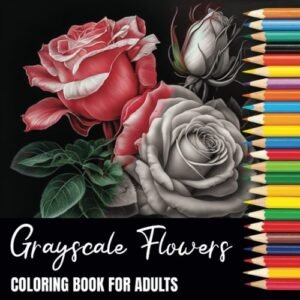Grayscale Flowers Coloring Book For Adults: Roses - 40 Beautiful Rose Designs on