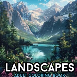 Landscapes Adult Coloring Book: 50+ Stress-Relieving Relaxing Pages of Stunning