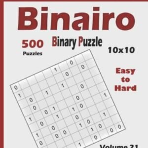 Binairo (Binary Puzzle): 500 Easy to Hard (10x10): Keep Your Brain Young by A...