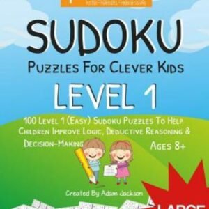 Sudoku Puzzles for Clever Kids : Level 1: 100 Level 1 (Easy) Sudoku Puzzles ...