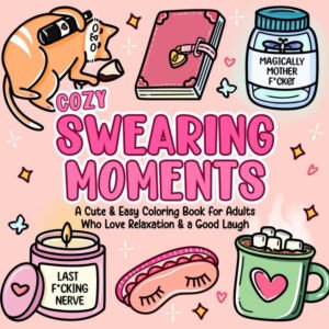 Cozy Swearing Moments: a Cute & Easy Coloring Book for Adults Who Love Relaxatio