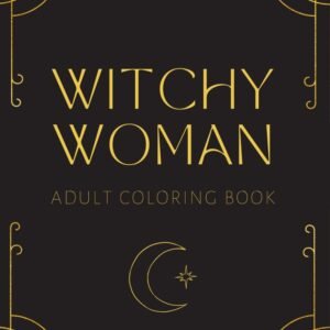 Witchy Woman Coloring Book: Adult Coloring Book