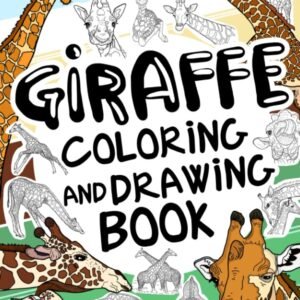 Giraffe Coloring and Drawing Book For Kids Ages 3-8: Fun with Coloring Giraffes