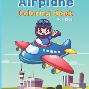 Airplane Coloring Book For Kids: Cute Airplane Coloring Book for kids (Coloring
