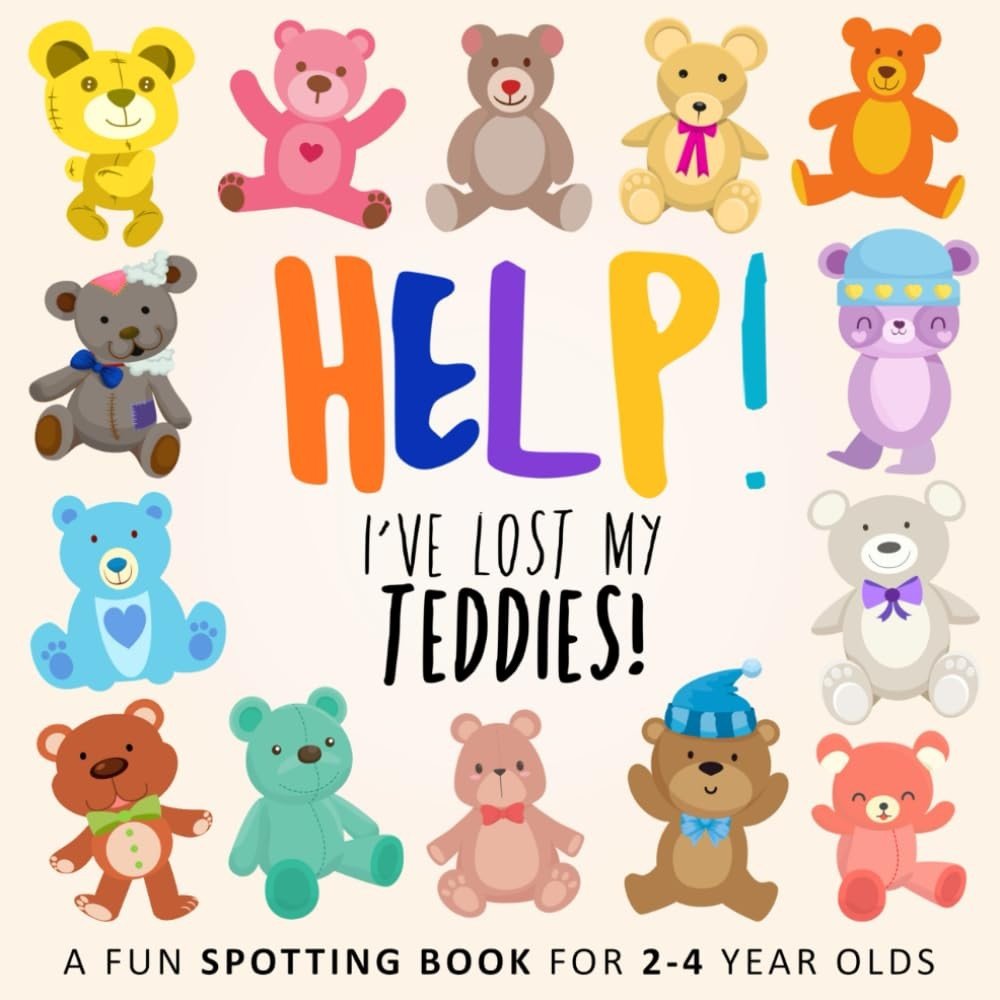 Help! I’ve Lost My Teddies!: A Fun Spotting Book for 2-4 Year Olds (Help! Bo…