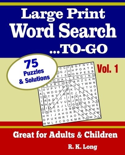 LARGE PRINT WORD SEARCH TO-GO, VOLUME 1: 75 FULL-PAGE WORD By R K Long BRAND NEW