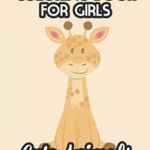 Coloring Books For Girls Cute Animals: Childrens Coloring Pages Of Cute Animals,