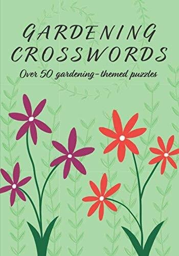 Gardening Crosswords: Over 50 gardening-themed puzzles By Clarit