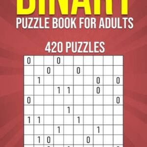 Binary Puzzle Book for Adults - 420 Puzzles - Easy to Hard: Mental Workout - Log