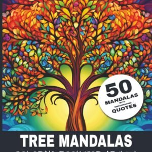 Tree Mandalas: A Mindful Coloring Book for Adults with 50 Tree Mandalas and Insp