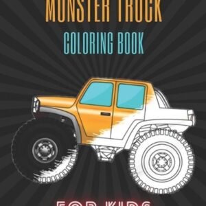 Monster Truck Coloring Book: A Fun Coloring Book For Kids for Boys and Girls (Mo