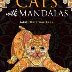 Cats with Mandalas - Adult Coloring Book: More than 50 cute, loving and beautifu