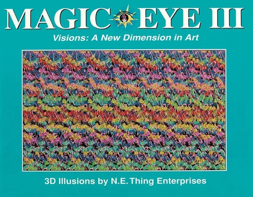 Magic Eye III, Vol. 3 Visions A New Dimension in Art 3D Illustrations – hard…