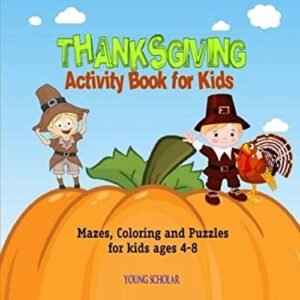Thanksgiving Activity Book for Kids : Mazes, Coloring and Puzzles