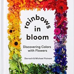 Rainbows in Bloom: Discovering Colors with Flowers - Board book - GOOD