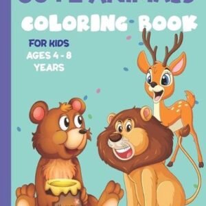 Cute Animals Coloring Book for Kids Ages 4-8 Years: Amazing Animals Color Book f