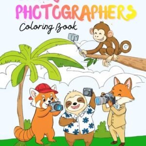Unlikely Photographers Coloring Book: Animal Coloring Book for Kids! Funny Anima
