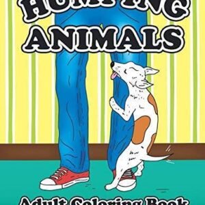 Humping Animals Adult Coloring Book: Hilariously funny coloring book - VERY GOOD