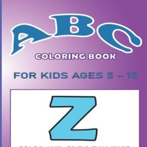 ABC Coloring Book for Kids Ages 5-10: Alphabet Coloring Book for Toddlers color
