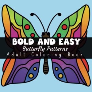 Bold and Easy Butterfly Patterns Adult Coloring Book: 50 Balanced Butterflies De