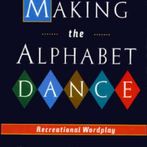 Making the Alphabet Dance: Recreational Wordplay - Hardcover - VERY GOOD