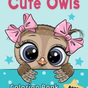Cute Owls Coloring Book for Kids Ages 4-8: Adorable Cartoon Animal Designs (Colo