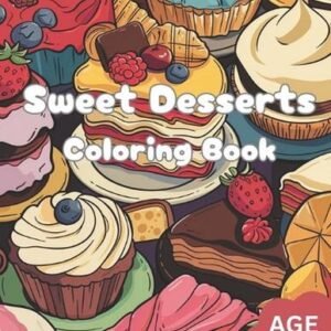 Sweet Desserts Coloring Book for Kids: To Ignite Creativity in Kids. Age 8 to 12