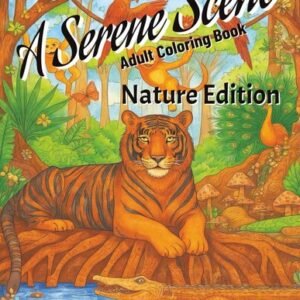 A Serene Scene Adult Coloring Book: Nature Edition