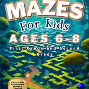 Fun Mazes for Kids Ages 6-8 (First Grade and Second Grade). A Travel Size Ac...