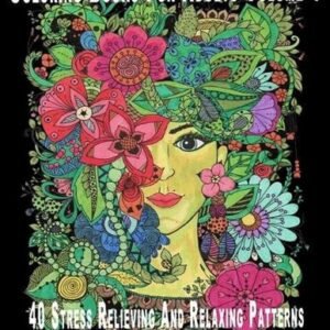 Coloring Books For Adults Volume 1: 40 Stress Relieving And Relaxing Patterns by