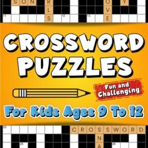 Crossword Puzzles for Kids Ages 9 to 12: Fun and Challenging Crossword Puzzl...