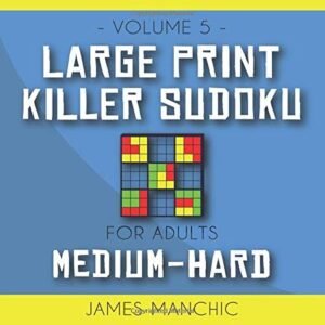 LARGE PRINT KILLER SUDOKU: 200 MEDIUM TO HARD KILLER By James Manchic BRAND NEW