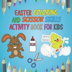 Easter Coloring and Scissor Skills Activity Book for Kids.: East
