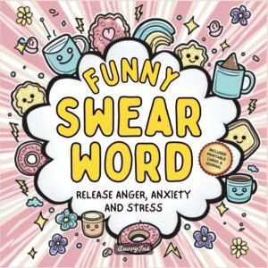 Funny Swear Word Coloring Book for Adults: Release Your Anger, Anxiety and Stres