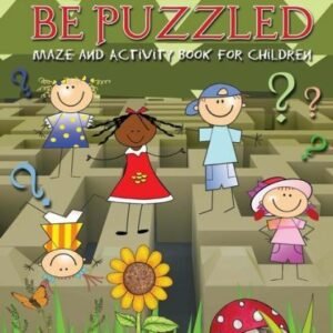 Be Puzzled: Maze And Activity Book For Children
