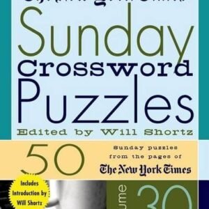 The New York Times Sunday Crossword Puzzles Volume 30 (Spiral Bound)