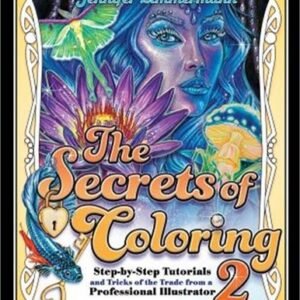 The Secrets of Coloring 2: Step-By-Step Tutorials and Tricks of the Trade from a