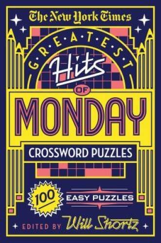 The New York Times Greatest Hits of Monday Crossword Puzzles: 100  – VERY GOOD